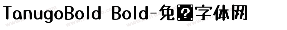 TanugoBold Bold字体转换